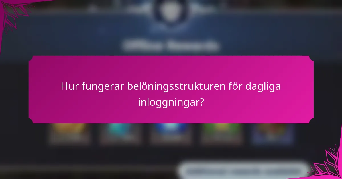 Hur fungerar belöningsstrukturen för dagliga inloggningar?