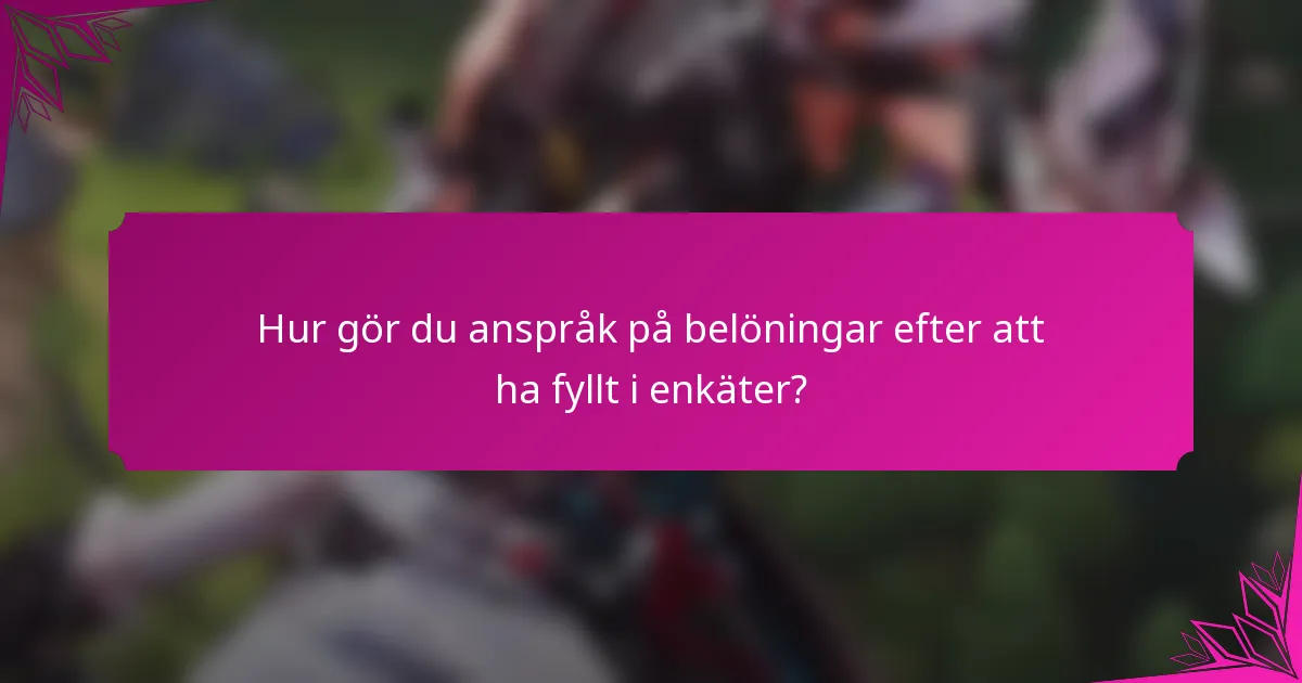 Hur gör du anspråk på belöningar efter att ha fyllt i enkäter?