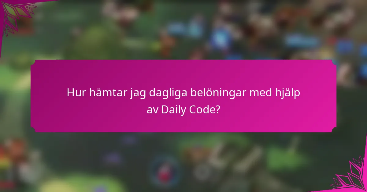 Hur hämtar jag dagliga belöningar med hjälp av Daily Code?