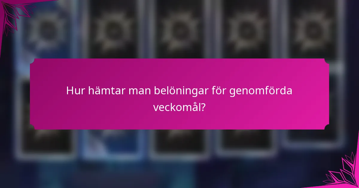 Hur hämtar man belöningar för genomförda veckomål?