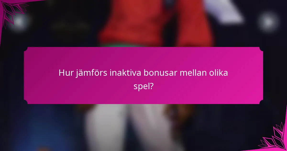 Hur jämförs inaktiva bonusar mellan olika spel?
