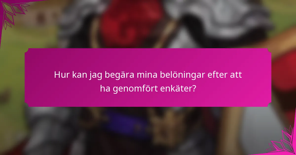 Hur kan jag begära mina belöningar efter att ha genomfört enkäter?
