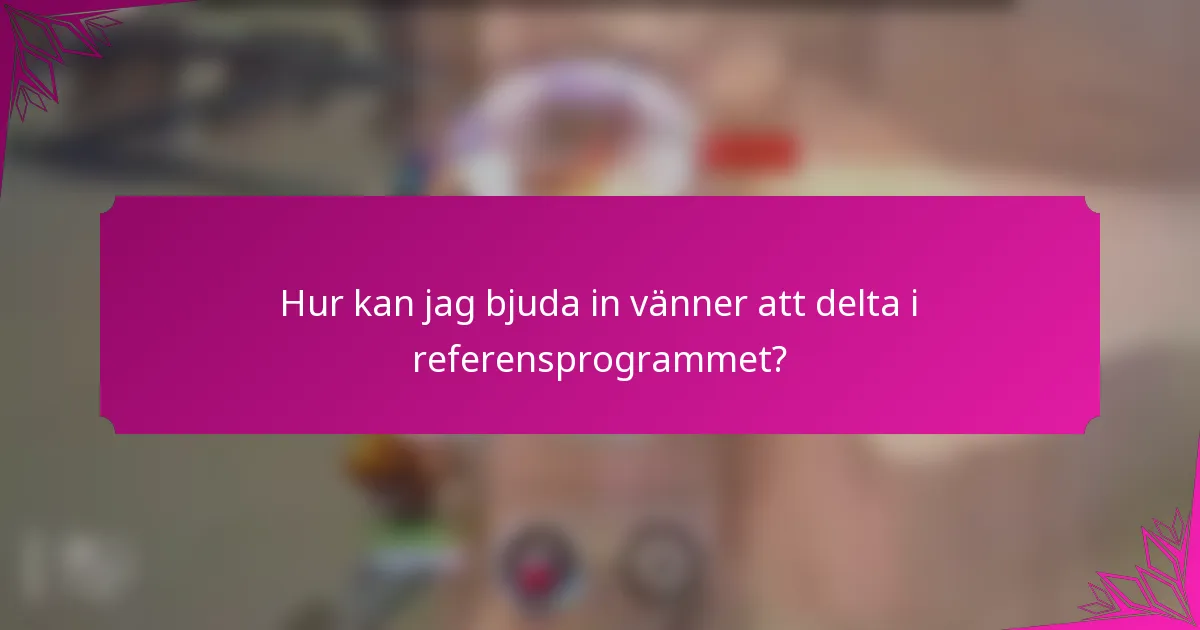 Hur kan jag bjuda in vänner att delta i referensprogrammet?