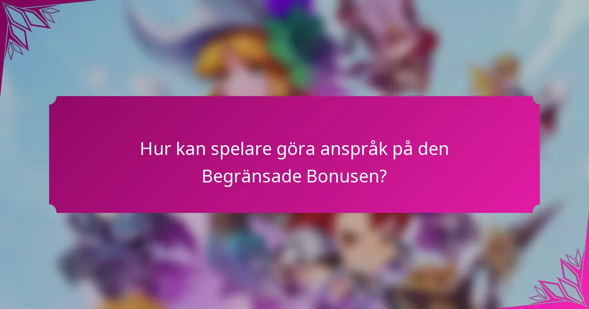 Hur kan spelare göra anspråk på den Begränsade Bonusen?