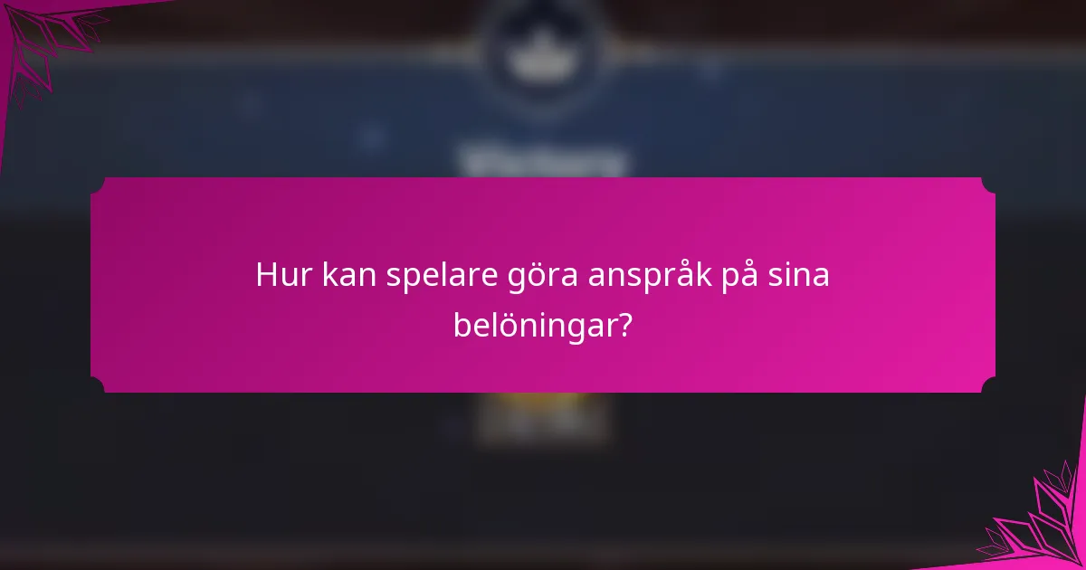 Hur kan spelare göra anspråk på sina belöningar?
