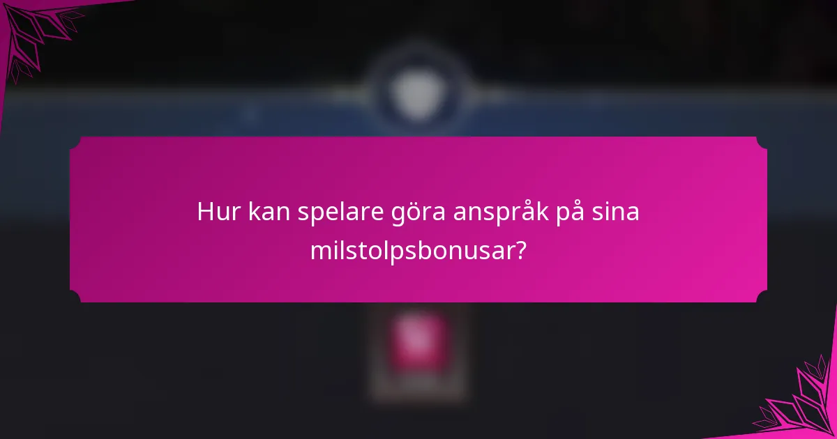Hur kan spelare göra anspråk på sina milstolpsbonusar?