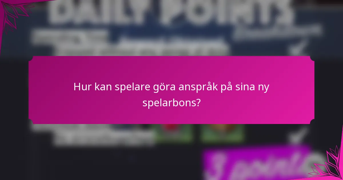 Hur kan spelare göra anspråk på sina ny spelarbons?