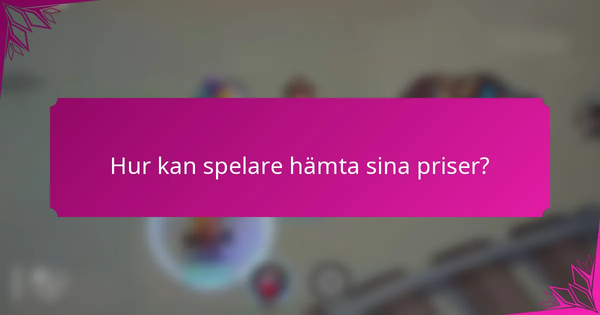 Hur kan spelare hämta sina priser?
