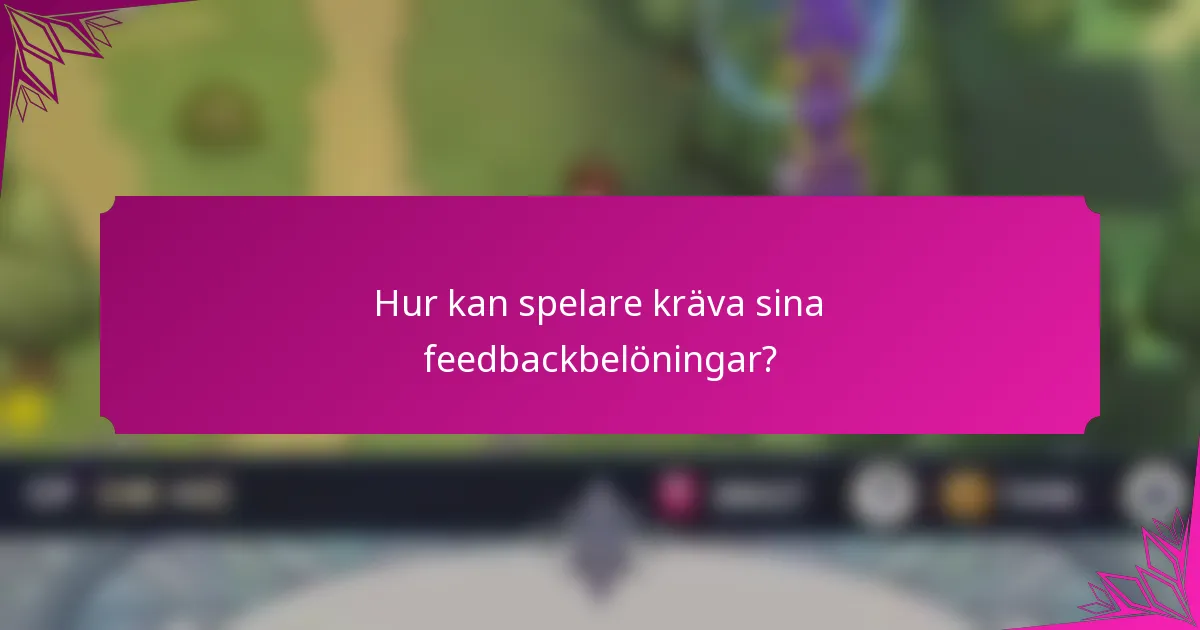 Hur kan spelare kräva sina feedbackbelöningar?