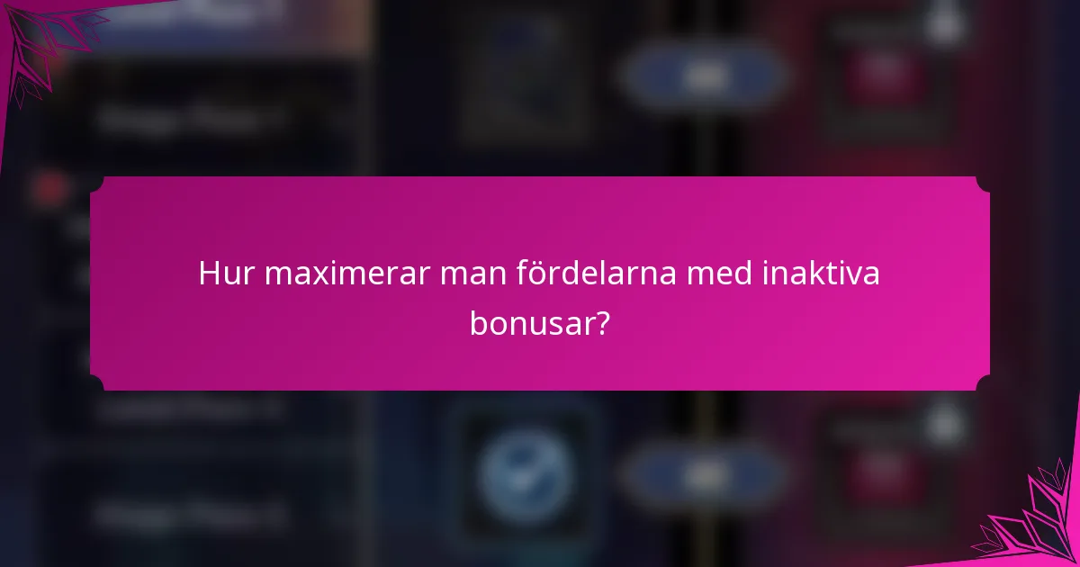 Hur maximerar man fördelarna med inaktiva bonusar?