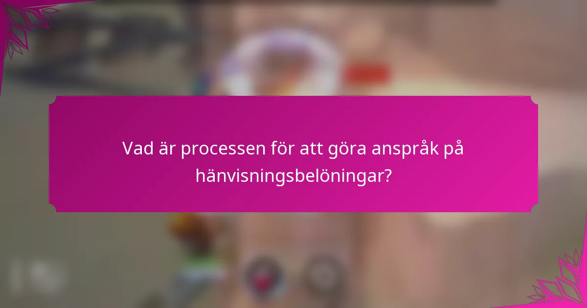 Vad är processen för att göra anspråk på hänvisningsbelöningar?