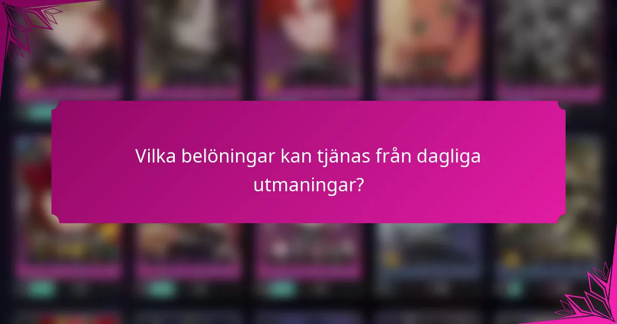 Vilka belöningar kan tjänas från dagliga utmaningar?