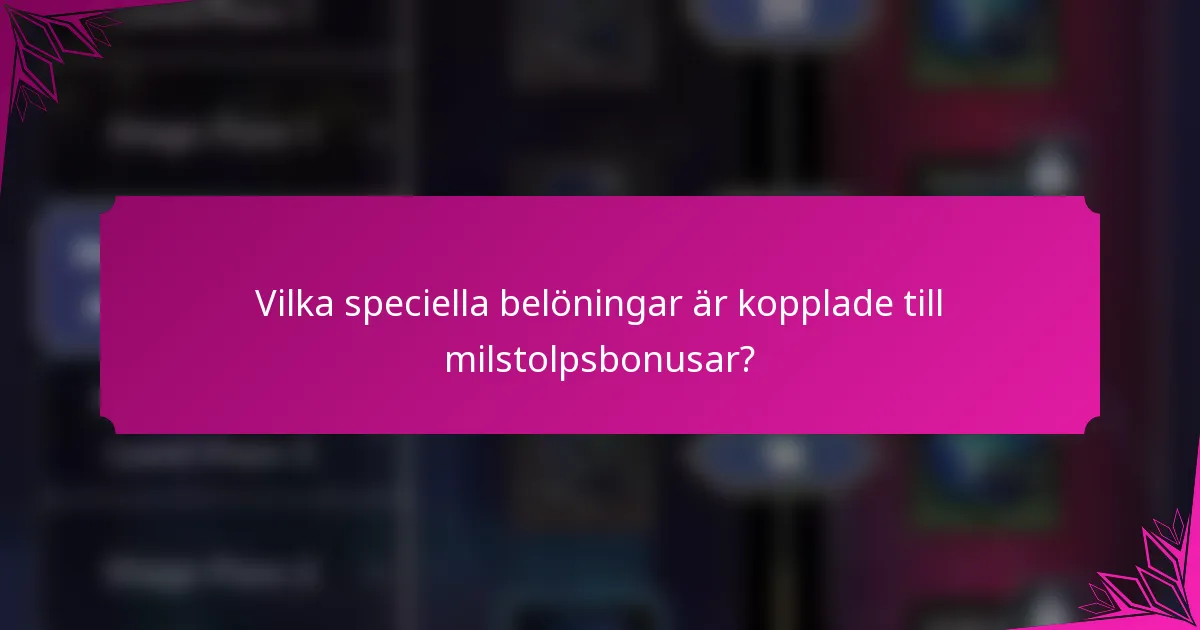 Vilka speciella belöningar är kopplade till milstolpsbonusar?