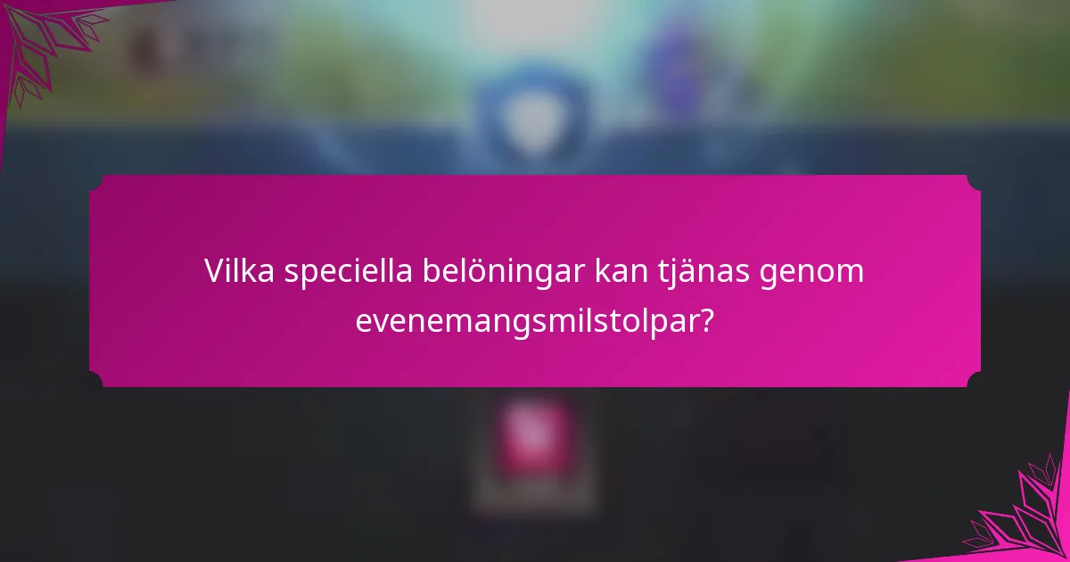 Vilka speciella belöningar kan tjänas genom evenemangsmilstolpar?