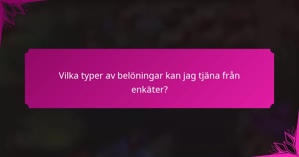 Vilka typer av belöningar kan jag tjäna från enkäter?