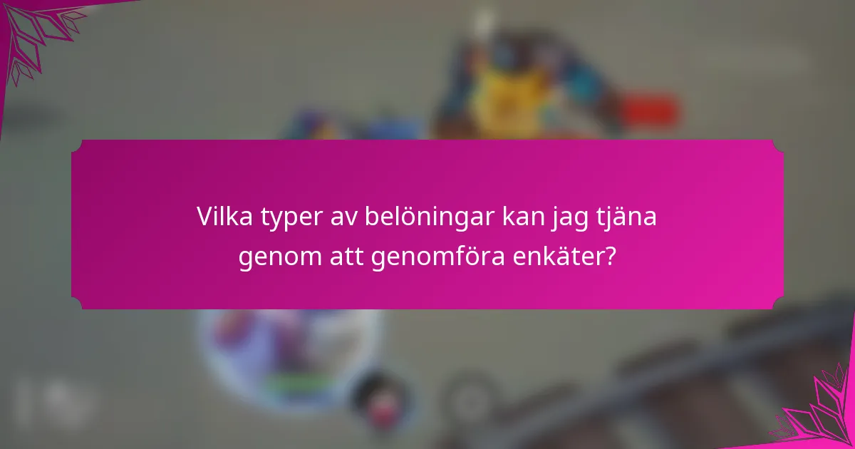 Vilka typer av belöningar kan jag tjäna genom att genomföra enkäter?